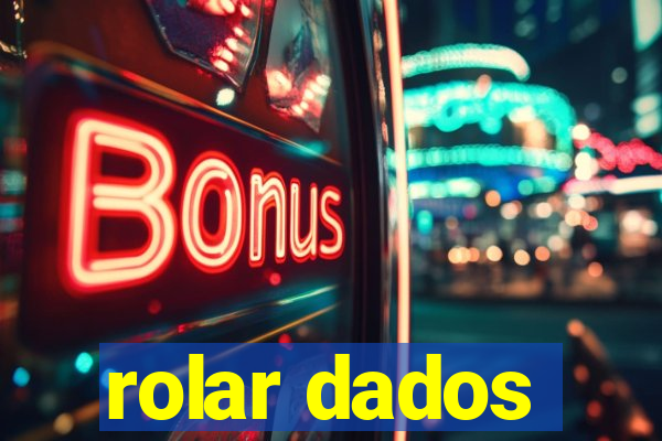 rolar dados